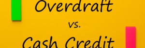 What is the Difference Between Cash Credit and Overdraft?